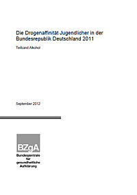 Titelseite der Studie: Die Drogenaffinität Jugendlicher in der Bundesrepublik Deutschland 2011 - Teilband Alkohol